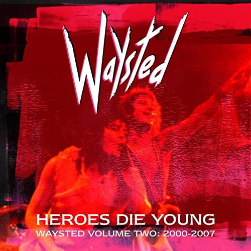 CD cover for Waysted’s “Heroes Die Young Waysted Volume Two” album.