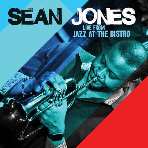 "Album cover featuring a man playing trumpet, with text 'Sean Jones Live from Jazz at the Bistro'."