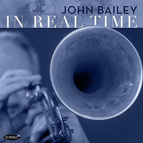CD cover for John Bailey’s “In Real Time” featuring a trumpet.
