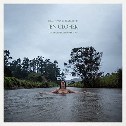Album cover: woman in river, green hills, text “Jen Cloher - I Am The River”.