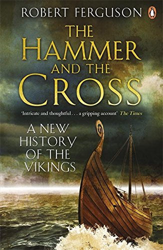 The Hammer and The Cross: A New History of the Vikings