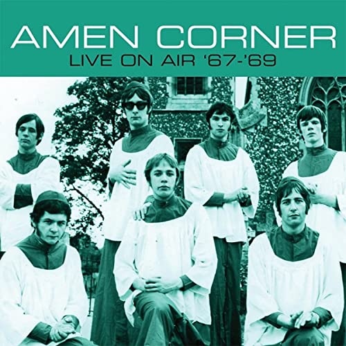 Album cover for Amen Corner’s “Live On Air ‘67-‘69” featuring a band portrait.