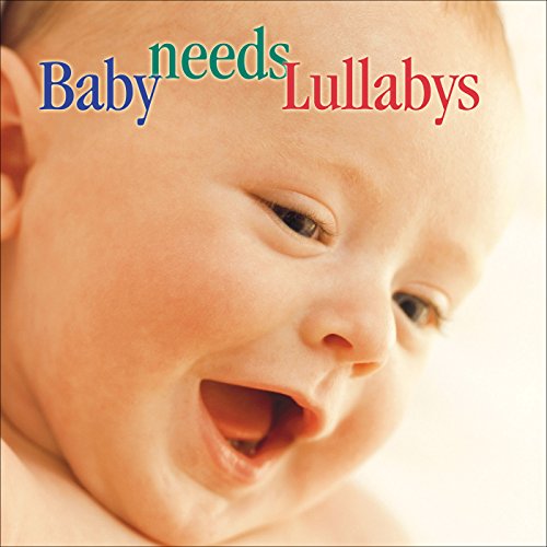 CD cover: smiling baby face with title “Baby Needs Lullabys.”