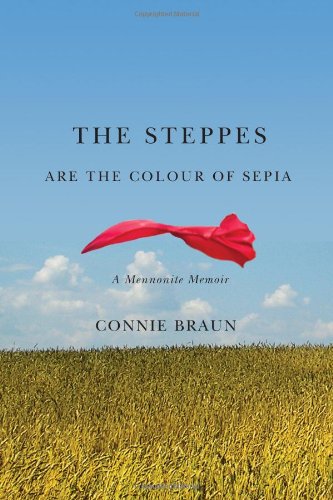 Steppes Are the Colour of Sepia: A Mennonite Memoir