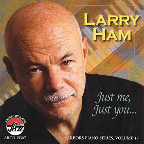 CD cover featuring portrait of Larry Ham with text "Just me, Just you...