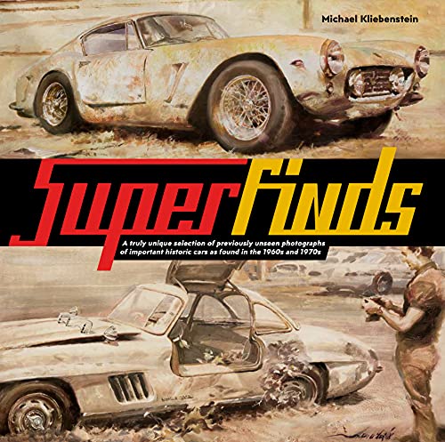 SuperFinds: A truly Unique Selection of Previously Unseen Photographs of Important Historic Cars as Found in the 1960s and 1970s: A truly unique ... historic cars as found in the 1960s and 1970s