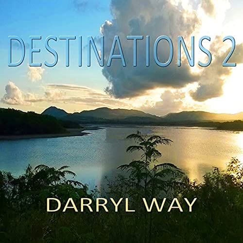 Darryl Way "Destinations 2" CD cover with a lake and mountains scene.