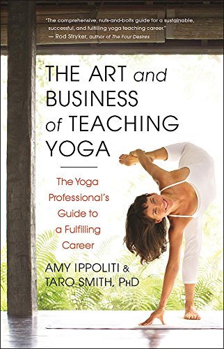 The Yoga Teacher's Guide to Earning a Living: How to Claim the Confidence, Mastery, and Finesse of Being a Successful Yoga Professional: The Yoga Professional's Guide to a Fulfilling Career