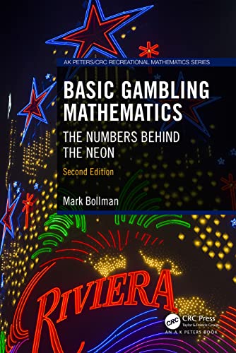 Basic Gambling Mathematics: The Numbers Behind the Neon, Second Edition (AK Peters/CRC Recreational Mathematics Series)