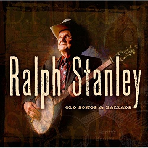 Album cover featuring Ralph Stanley holding a banjo, with the title "Old Songs & Ballads".