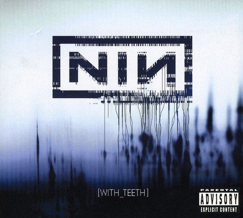 "Album cover for Nine Inch Nails 'With Teeth' with 'NIN' logo and parental advisory label."