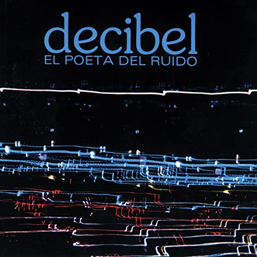 Album cover for "Decibel - El Poeta Del Ruido" with abstract light lines.