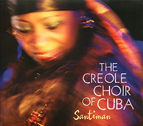 CD cover for “The Creole Choir Of Cuba - Santiman” featuring a woman.