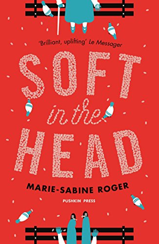 Soft in the Head: a hilarious and heartwarming story of friendship and books