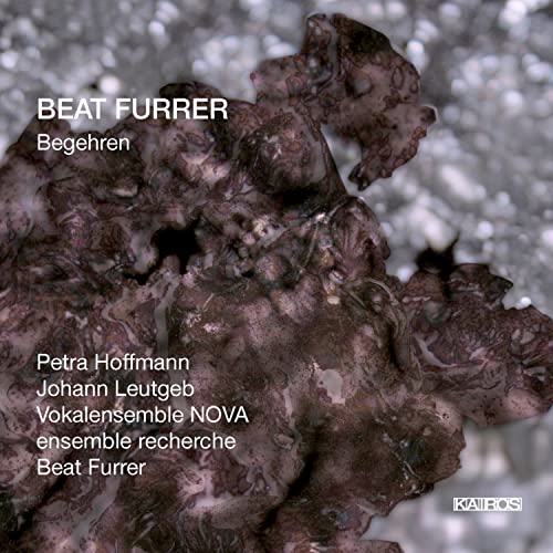 CD cover for Beat Furrer’s “Begehren” featuring abstract, textured imagery.