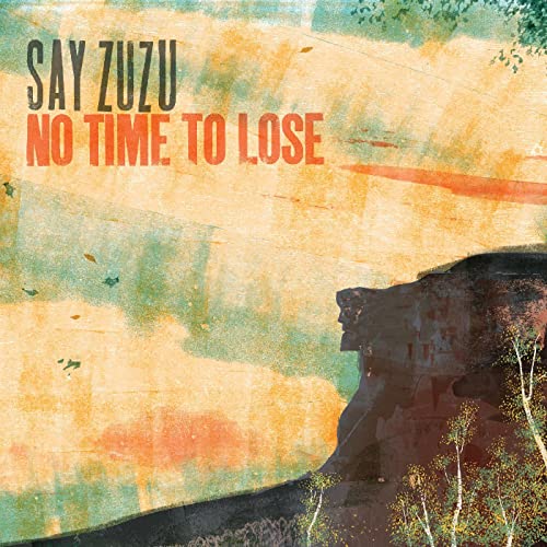 CD cover for Say Zuzu’s “No Time To Lose” with a landscape silhouette.
