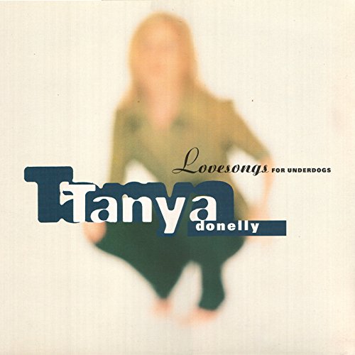 CD cover for Tanya Donelly’s “Lovesongs For Underdogs” with blurred portrait.
