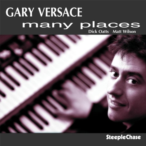 "Album cover with man playing piano keys, titled 'Gary Versace - Many Places'."