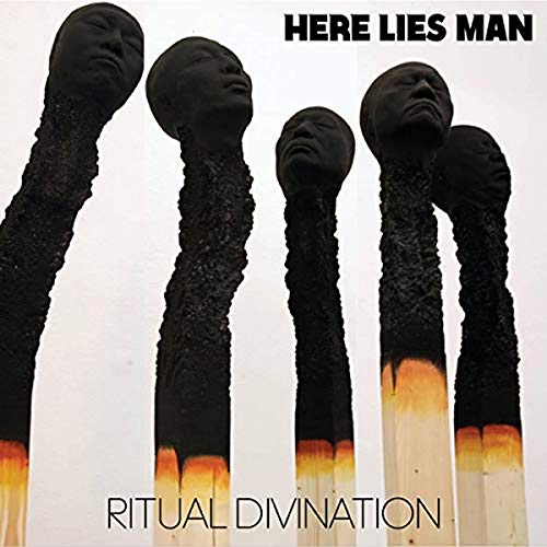 Album cover: burned matchsticks with faces, text “Here Lies Man” and “Ritual Divination”.