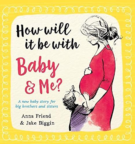 How Will It Be with Baby and Me? A new baby story for big brothers and sisters: 3 (Big Little Hearts)