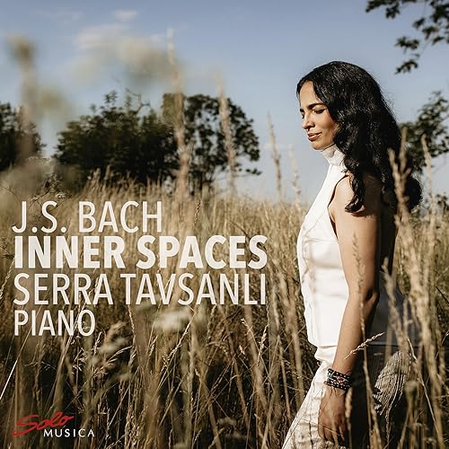 CD cover: woman in field, text “J.S. Bach Inner Spaces Serra Tavsanli Piano.”