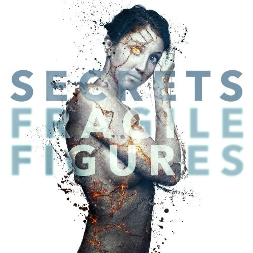 A woman with cracked skin, overlaid with text "Secrets Fragile Figures" on a white background.