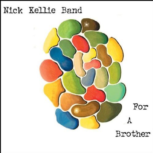 Album cover with multicolored stones and text "Nick Kellie Band" and "For A Brother".