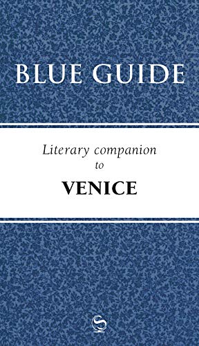 Blue Guide Literary Companion Venice (Blue Guides (Norton)): 0 (Blue Guide Travel Companions: Literary Companions)
