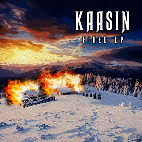 CD cover: "Kaasin - Fired Up" with a fiery, snowy landscape.
