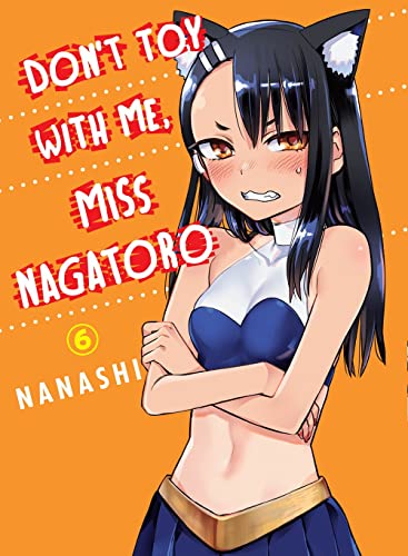 Don't Toy With Me Miss Nagatoro, Volume 6 (Don't Mess With Me Miss Nagatoro, 6)