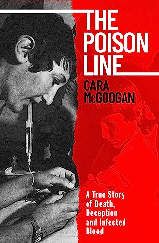 The Poison Line: The shocking true story of how a miracle cure became a deadly poison