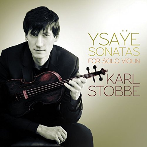 Man holding violin, album cover for "Ysaye Sonatas for Solo Violin" by Karl Stobbe.