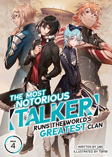 Most Notorious "Talker" Runs the World's Greatest Clan (Light Novel) Vol. 4, The (The Most Notorious "Talker" Runs the World's Greatest Clan (Light Novel))