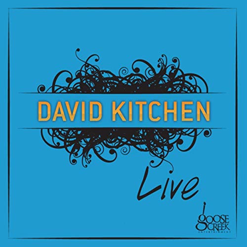CD cover for David Kitchen Band’s “Live At Goose Creek” album.