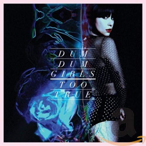 CD cover for Dum Dum Girls’ “Too True” with a woman’s portrait.
