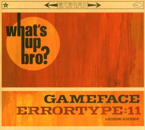 CD cover for Gameface/et11’s “What’s Up Bro” with orange and black text.