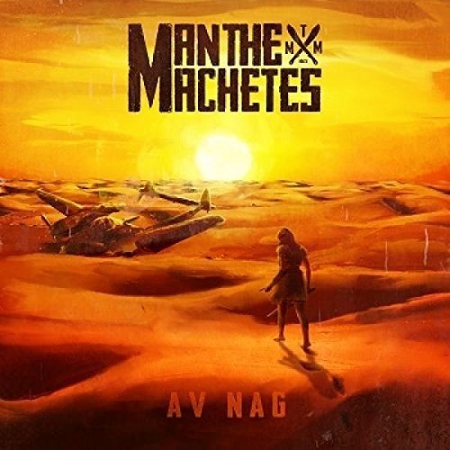 Album cover: desert landscape with figure, planes, and band name "Man The Machetes".