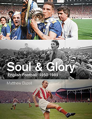 Soul and Glory: English Football, 1950-1989