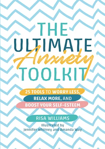 The Ultimate Anxiety Toolkit: 25 Tools to Worry Less, Relax More, and Boost Your Self-Esteem