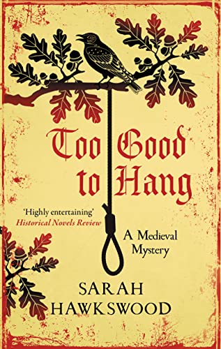 Too Good to Hang: The intriguing medieval mystery series (Bradecote & Catchpoll)