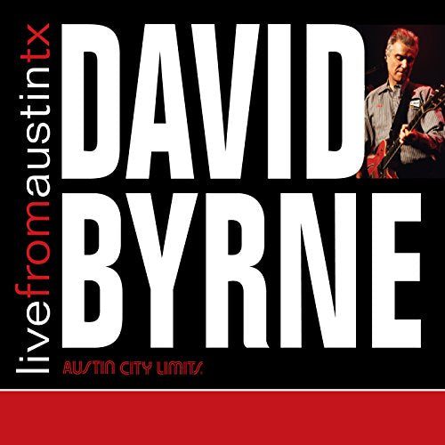 The image is a CD cover for David Byrne's "Live From Austin Texas." The cover features a black background with white and red text. * The title "DAVID BYRNE" is prominently displayed in large white letters, centered on the cover. * To the left of the title, the words "live from austin tx" are written vertically in white and red text. * Below the title, the phrase "AUSTIN CITY LIMITS/" is written in