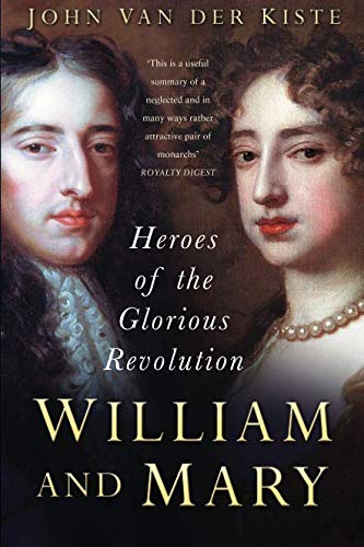William and Mary: Heroes of the Glorious Revolution
