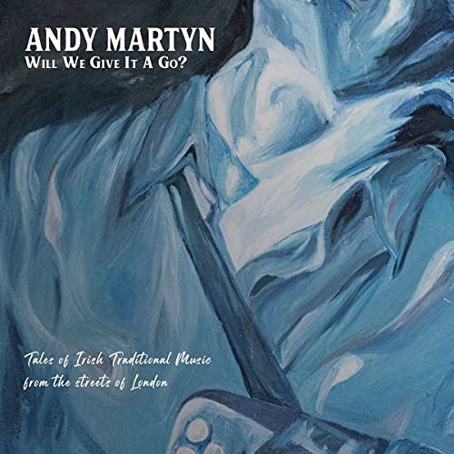 CD cover for Andy Martyn’s “Will We Give It A Go?” with abstract blue painting.