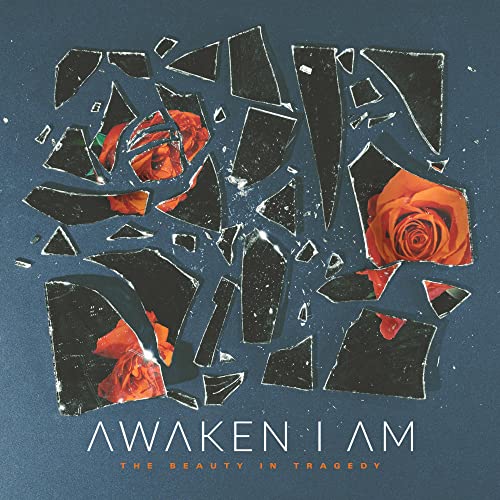 Album cover: shattered glass, red roses, and band name "Awaken I Am".