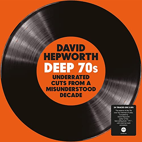 Black vinyl record with orange text: "David Hepworth Deep 70s – Underrated Cuts.