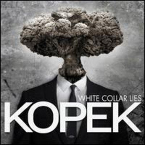 A suited man with a nuclear explosion for a head, with "KOPEK" and "WHITE COLLAR LIES" text.