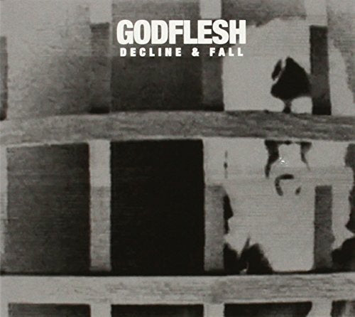 Black and white album cover with "GODFLESH" and "DECLINE & FALL" text on distressed image.