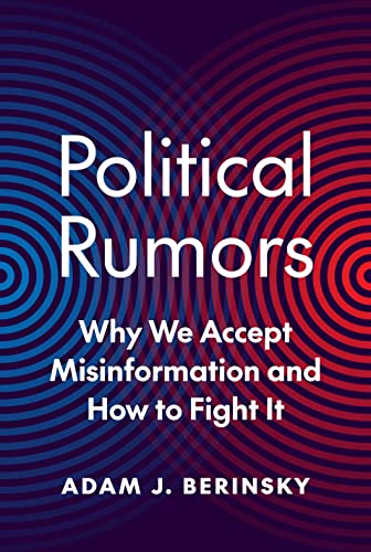 Political Rumors: Why We Accept Misinformation and How to Fight It: 51 (Princeton Studies in Political Behavior, 51)