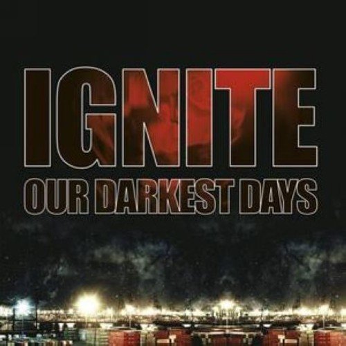 "Album cover with 'IGNITE' and 'OUR DARKEST DAYS' text, red-tinted face, and a nighttime cityscape."