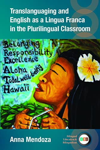 Translanguaging and English as a Lingua Franca in the Plurilingual Classroom: 137 (Bilingual Education & Bilingualism)